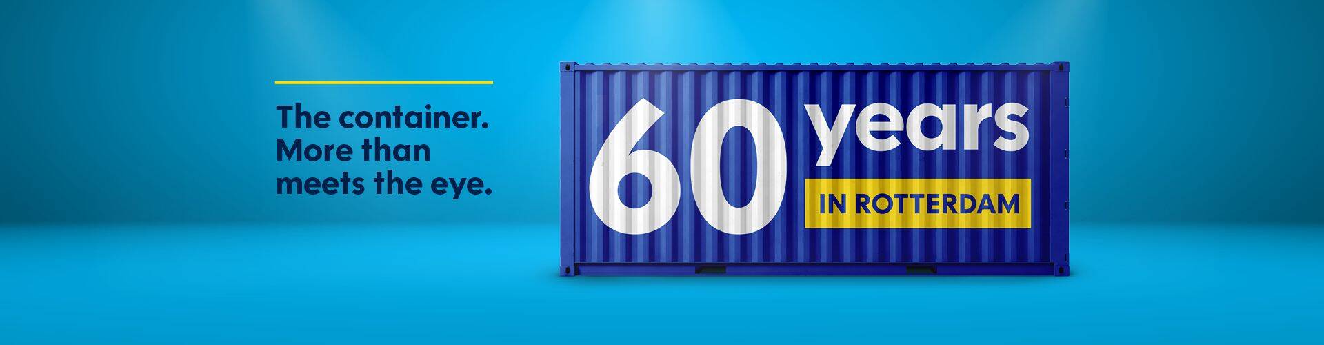 There's text on a container, saying '60 years in Rotterdam'. On the side it says; The container. More than meets the eye.